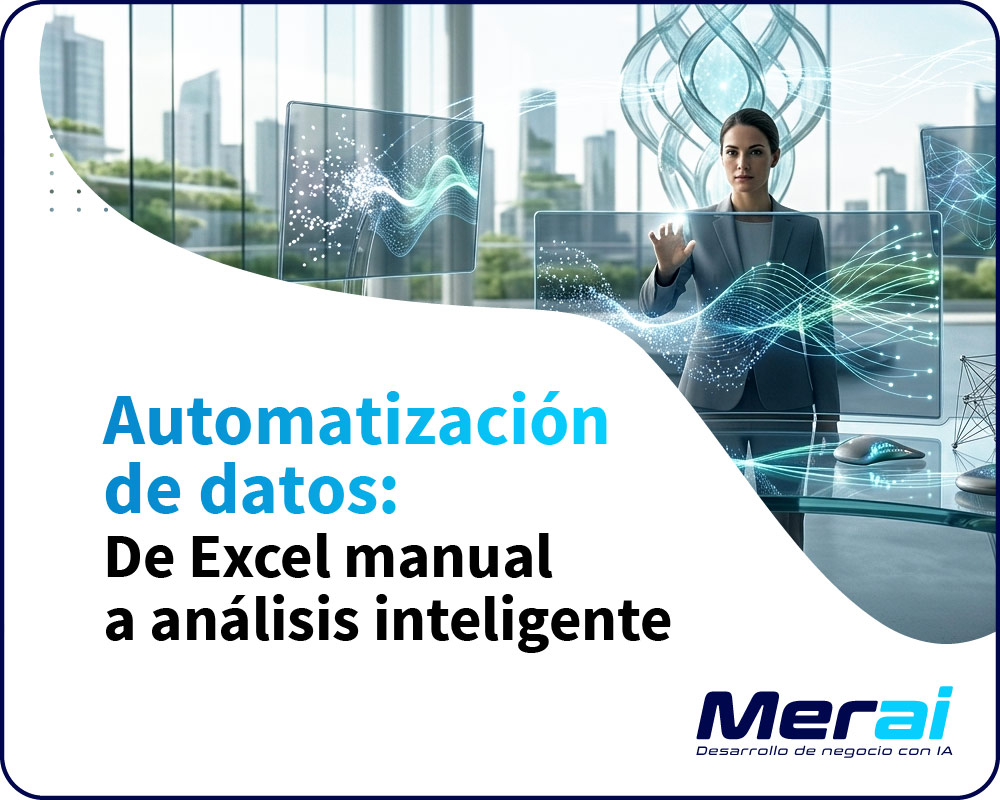 De Excel Manual a Análisis de Datos Inteligente con IA | Merai
